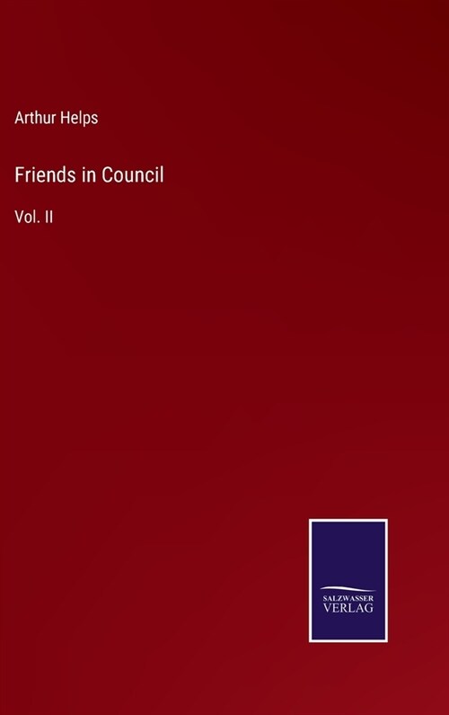 Friends in Council: Vol. II (Hardcover)