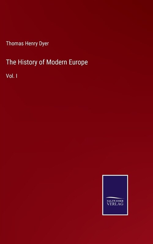 The History of Modern Europe: Vol. I (Hardcover)