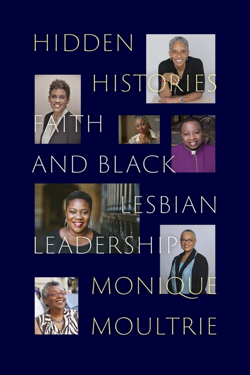 Hidden Histories: Faith and Black Lesbian Leadership (Hardcover)