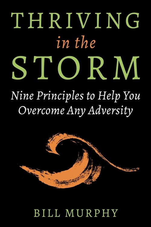 Thriving in the Storm: 9 Principles to Help You Overcome Any Adversity (Hardcover)