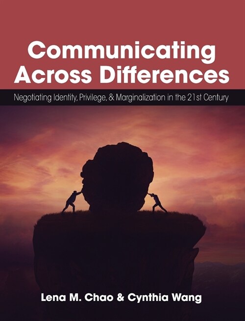 Communicating Across Differences: Negotiating Identity, Privilege, and Marginalization in the 21st Century (Hardcover)