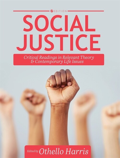 Social Justice: Critical Readings in Relevant Theory and Contemporary Life Issues (Hardcover)