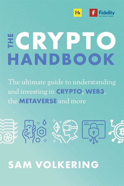 The Crypto Handbook : The Ultimate Guide to Understanding and Investing in Digital Assets, Web3, the Metaverse and More (Hardcover)