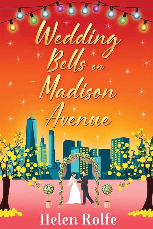 Wedding Bells on Madison Avenue : The perfect feel-good, romantic read for 2022 from bestseller Helen Rolfe (Paperback)