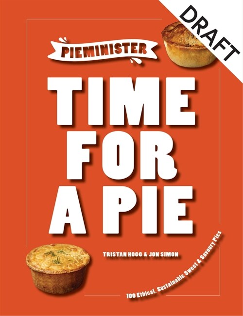 Pieminister: Live and Eat Pie! : Ethical & Sustainable Pie Making (Hardcover)