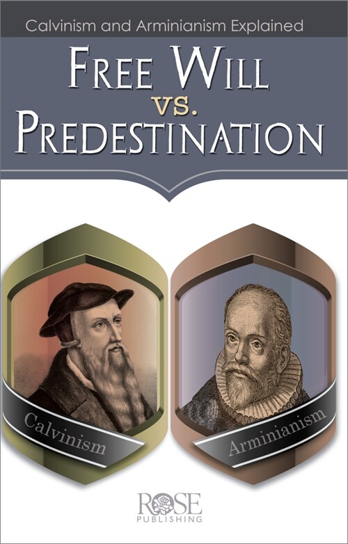 Free Will vs. Predestination: Calvinism and Arminianism Explained (Paperback)