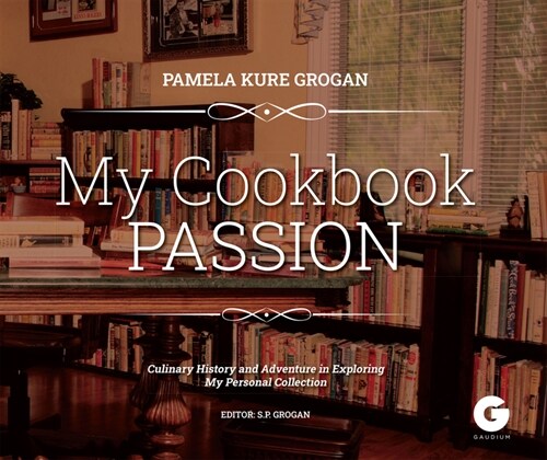 Cookbook Passion: Exploring a Culinary History (Paperback)