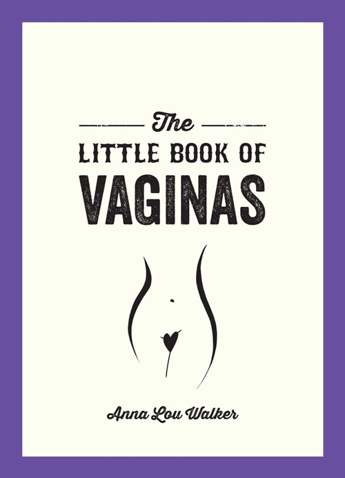 The Little Book of Vaginas: Everything You Need to Know (Paperback)