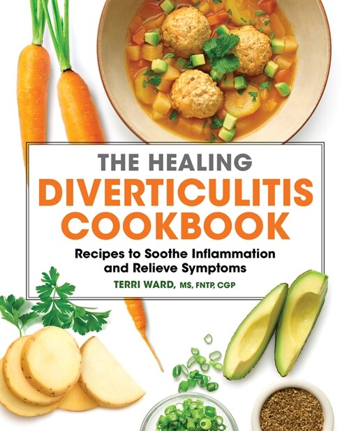 The Healing Diverticulitis Cookbook: Recipes to Soothe Inflammation and Relieve Symptoms (Paperback)