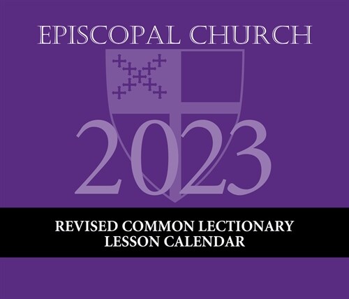 2023 Episcopal Church Rcl Lesson Calendar: December 2022 Through December 2023 (Desk)