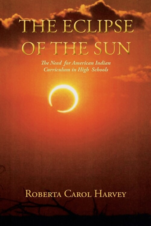 The Eclipse of the Sun: The Need for American Indian Curriculum in High Schools (Paperback)