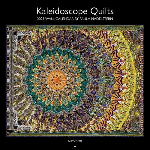 2023 Kaleidoscope Quilts Wall Calendar by Paula Nadelstern: 12 Months; 12 X 12 (Wall)