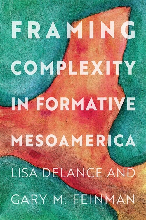 Framing Complexity in Formative Mesoamerica (Hardcover)
