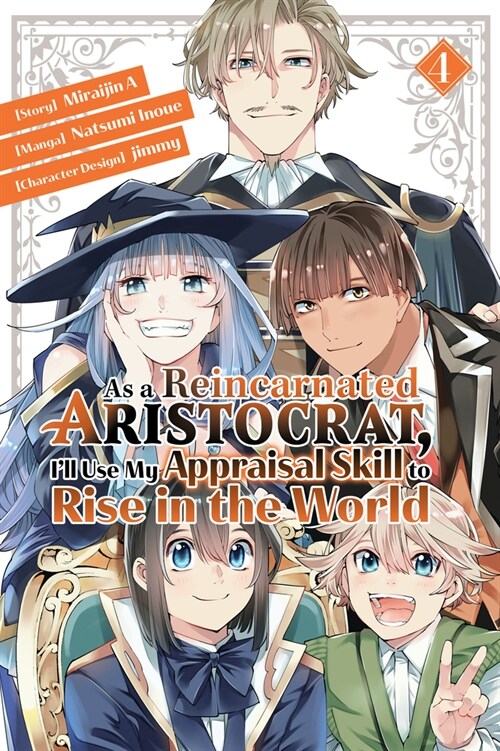 As a Reincarnated Aristocrat, Ill Use My Appraisal Skill to Rise in the World 4 (Manga) (Paperback)