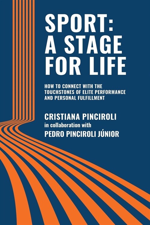 Sport: a Stage for Life: How to Connect with the Touchstones of Elite Performance and Personal Fulfillment (Paperback)