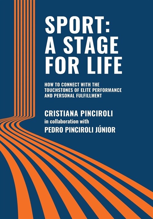 Sport: a Stage for Life: How to Connect with the Touchstones of Elite Performance and Personal Fulfillment (Hardcover)