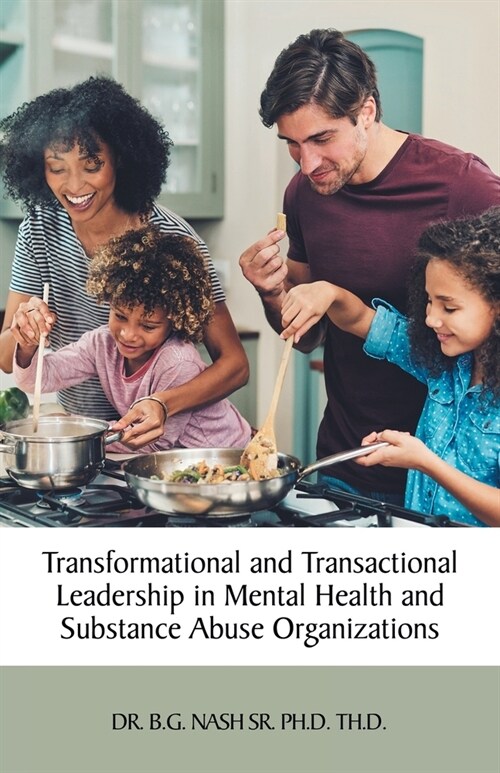 Transformational and Transactional Leadership in Mental Health and Substance Abuse Organizations (Paperback)