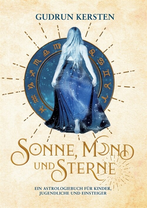 Sonne, Mond und Sterne: Ein Astrologiebuch f? Kinder, Jugendliche und Einsteiger (Paperback)