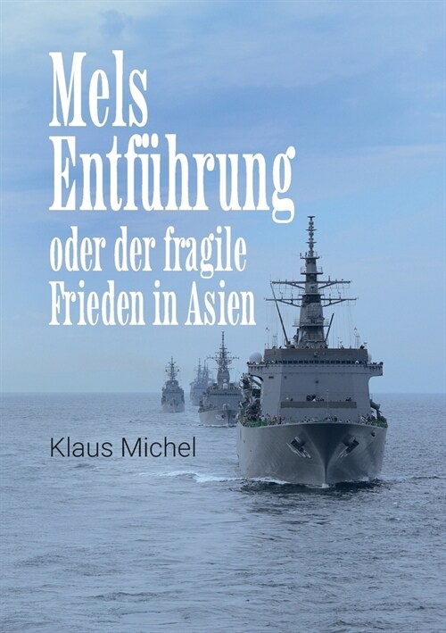 Mels Entf?rung: oder der fragile Frieden in Asien (Paperback)