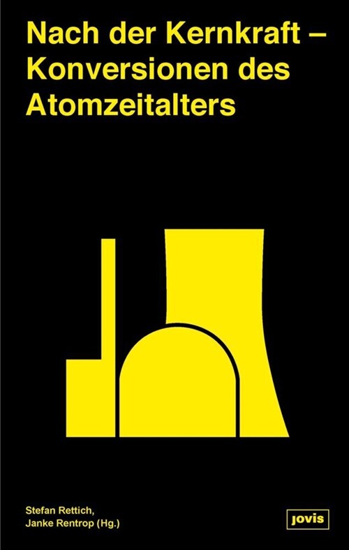 Nach Der Kernkraft: Konversionen Des Atomzeitalters (Hardcover)