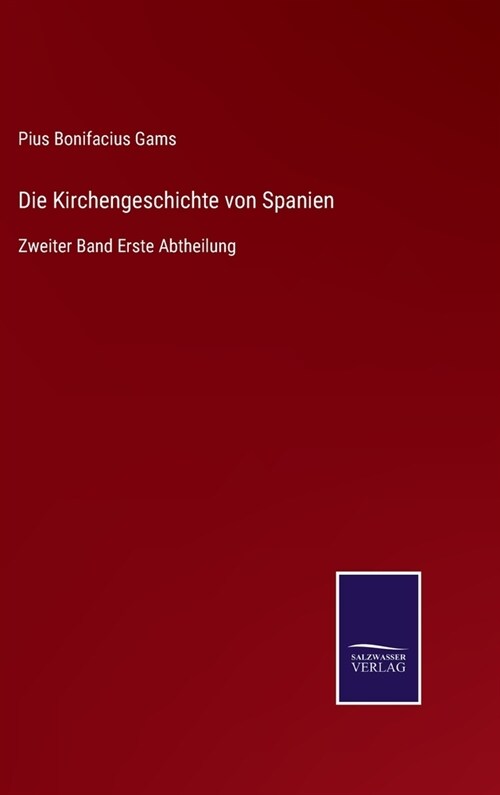 Die Kirchengeschichte von Spanien: Zweiter Band Erste Abtheilung (Hardcover)