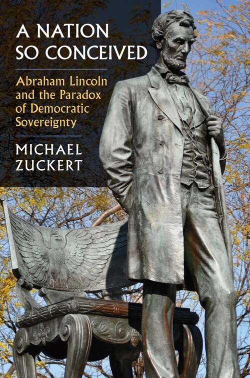A Nation So Conceived: Abraham Lincoln and the Paradox of Democratic Sovereignty (Hardcover)