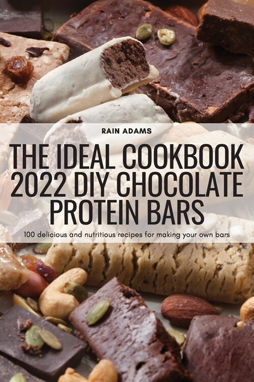 The Ideal Cookbook 2022 DIY Chocolate Protein Bars (Paperback)