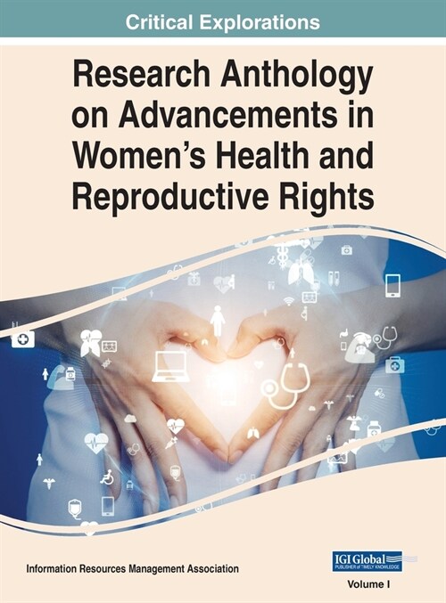 Research Anthology on Advancements in Womens Health and Reproductive Rights, VOL 1 (Hardcover)