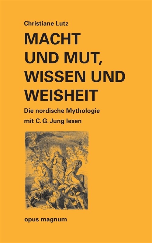 Macht und Mut, Wissen und Weisheit: Die nordische Mythologie mit C. G. Jung lesen (Paperback)