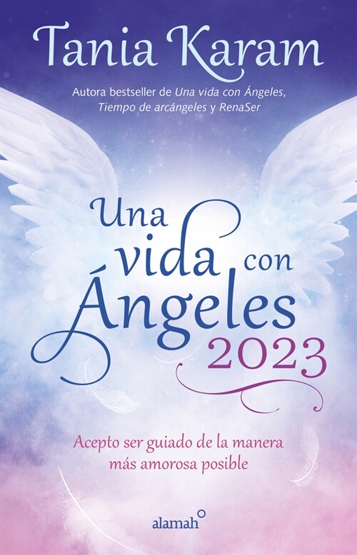 Una Vida Con 햚geles 2023: Acepto Ser Guiado de la Manera M? Amorosa Posible / Agenda Book. Life with Angels 2023 (Paperback)