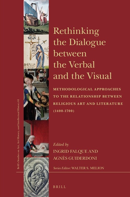 Rethinking the Dialogue Between the Verbal and the Visual: Methodological Approaches to the Relationship Between Religious Art and Literature (1400-17 (Hardcover)