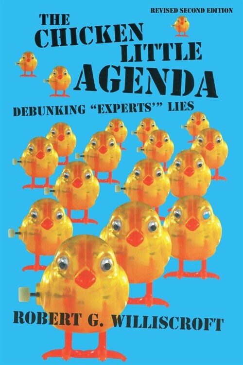 The Chicken Little Agenda: Debunking Experts Lies (Paperback)
