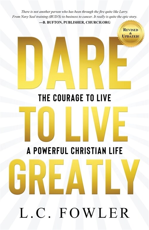 Dare to Live Greatly: The Courage to Live a Powerful Christian Life (Paperback, 3)