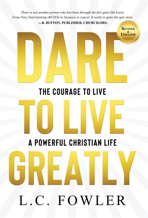 Dare to Live Greatly: The Courage to Live a Powerful Christian Life (Hardcover, 3)