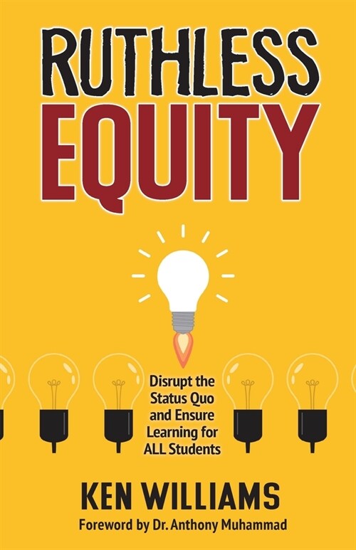 Ruthless Equity: Disrupt the Status Quo and Ensure Learning for All Students (Paperback)