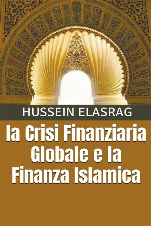 La Crisi Finanziaria Globale e la Finanza Islamica (Paperback)