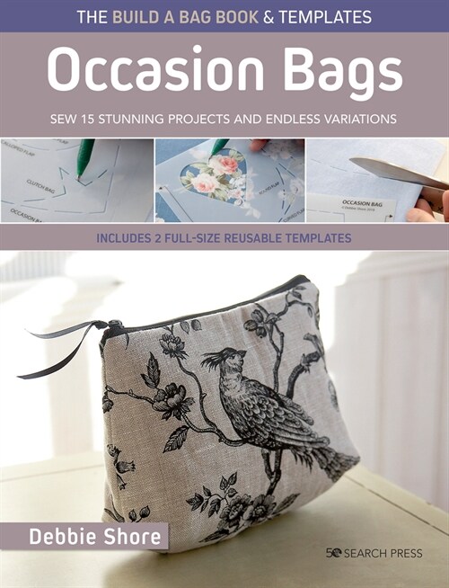 The Build a Bag Book: Occasion Bags (paperback edition) : Sew 15 Stunning Projects and Endless Variations; Includes 2 Full-Size Reusable Templates (Paperback)