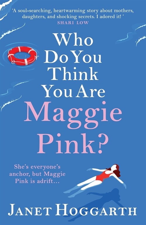 Who Do You Think You Are Maggie Pink? : The BRAND NEW unforgettable novel from bestseller Janet Hoggarth (Paperback)