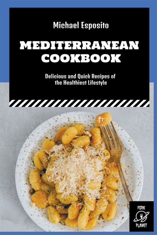 Mediterranean Cookbook: Delicious and Quick Recipes of the Healthiest Lifestyle (Paperback)