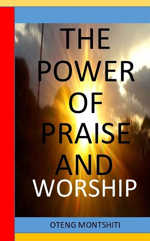 The Power of Praise and Worship (Paperback)