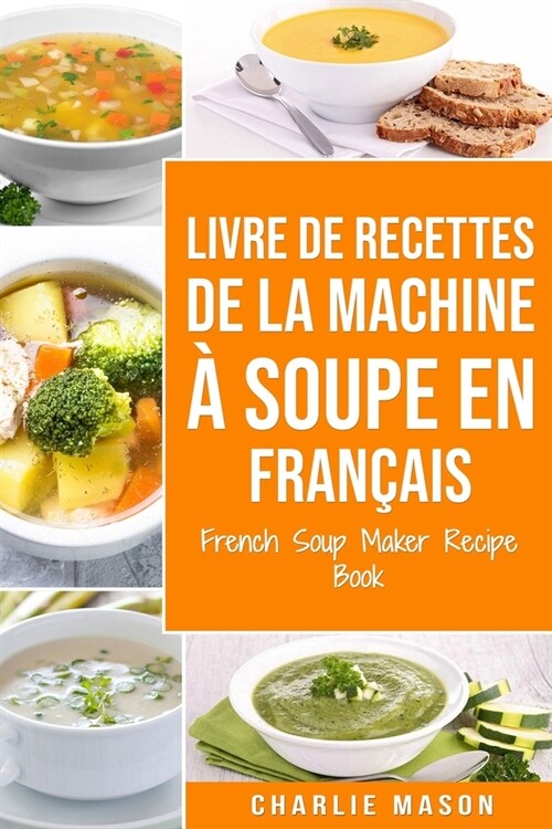 livre de recettes de la machine ?soupe En fran?is/ French Soup Maker Recipe Book (Paperback)