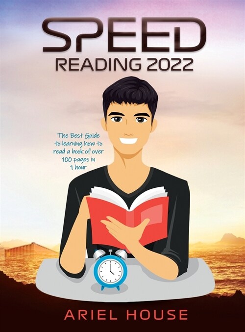 Speed Reading 2022: The Best Guide to learning how to read a book of over 100 pages in 1 hour (Hardcover)