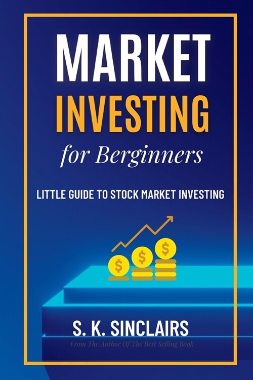 Market Investing for Beginners: Little Guide to Stock Market Investing (Paperback)