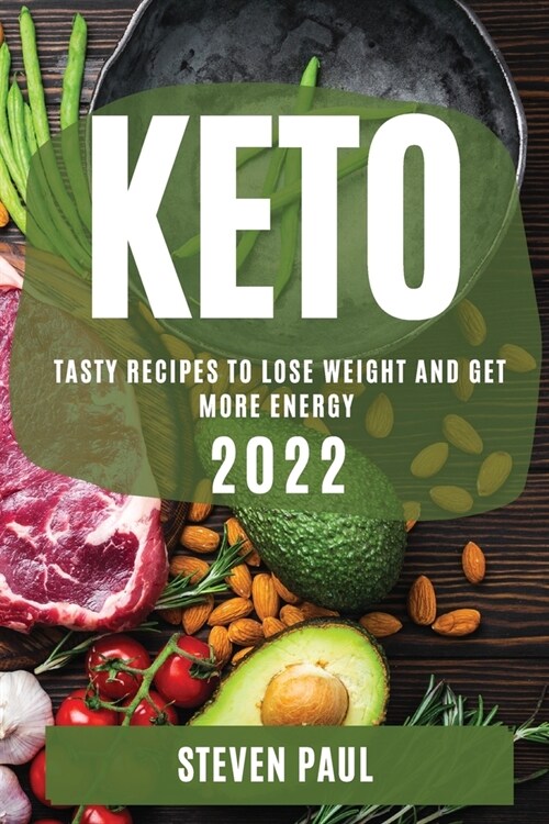 Keto 2022: Tasty Recipes to Lose Weight and Get More Energy (Paperback)
