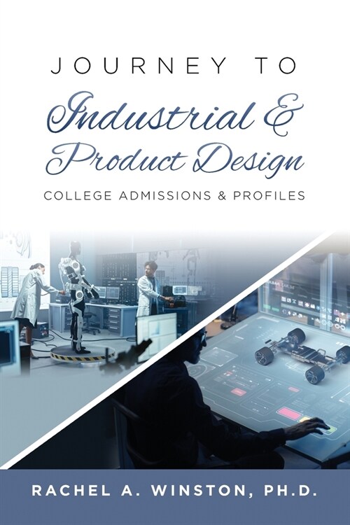 Journey to Industrial & Product Design: College Admissions & ProfilesRac (Paperback)