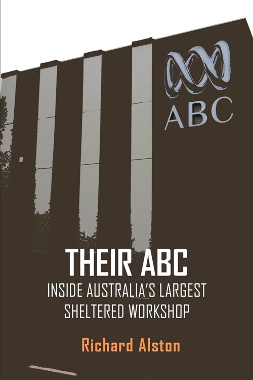 Their ABC: Inside Australias Largest Sheltered Workshop (Paperback)