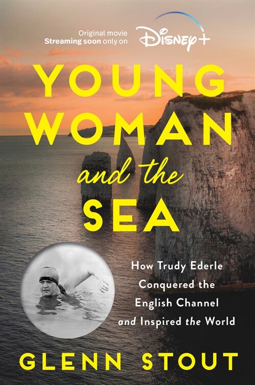 Young Woman and the Sea [Movie Tie-In]: How Trudy Ederle Conquered the English Channel and Inspired the World (Paperback)