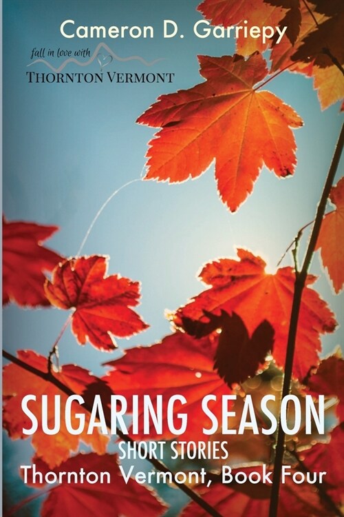 Sugaring Season: Stories from Thornton & Beyond (Paperback)