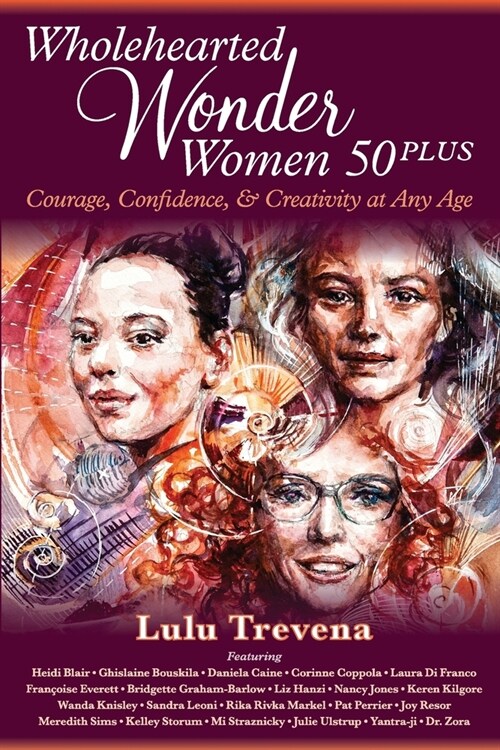Wholehearted Wonder Women 50 Plus: Courage, Confidence, and Creativity at Any Age (Paperback)