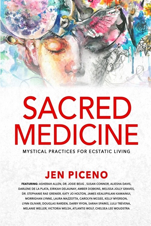 Sacred Medicine: Mystical Practices for Ecstatic Living (Paperback)